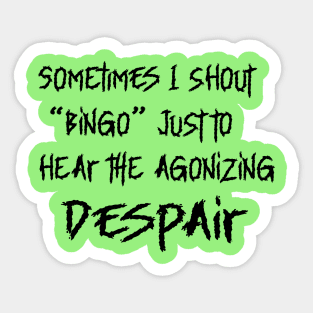 SOMETIMES I SHOUT BINGO Sticker